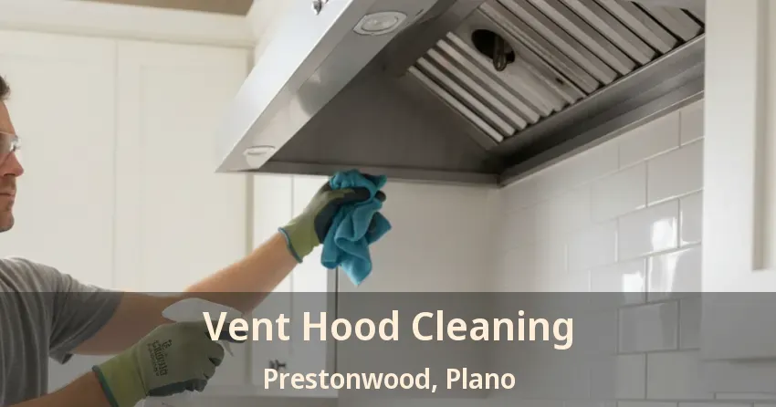Vent Hood Cleaning Prestonwood, Plano - TX Vent Hood Cleaning Prestonwood, Plano - TX