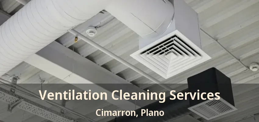 Ventilation Cleaning Services Cimarron, Plano - TX