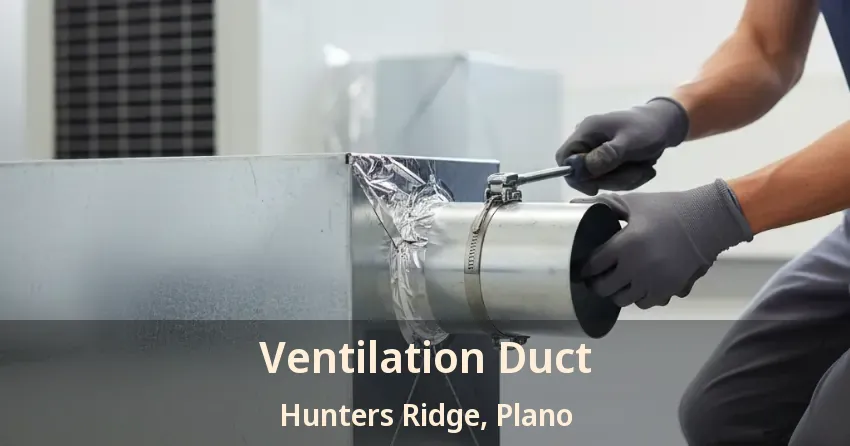 Ventilation Duct Hunters Ridge, Plano - TX