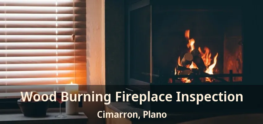 Wood Burning Fireplace Inspection Cimarron, Plano - TX