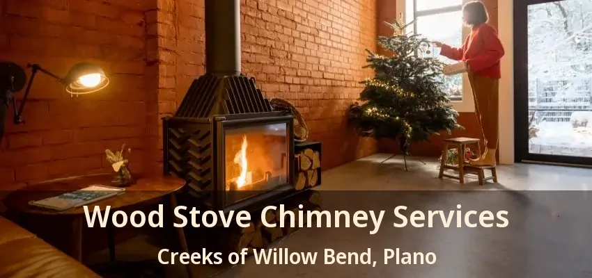 Wood Stove Chimney Services Creeks of Willow Bend, Plano - TX