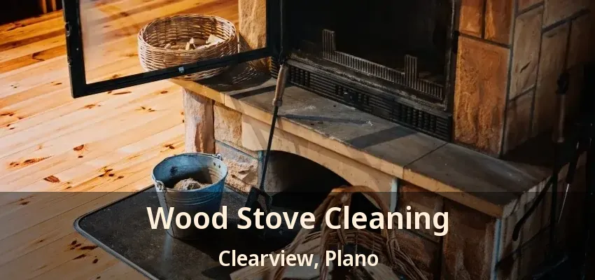 Wood Stove Cleaning Clearview, Plano - TX