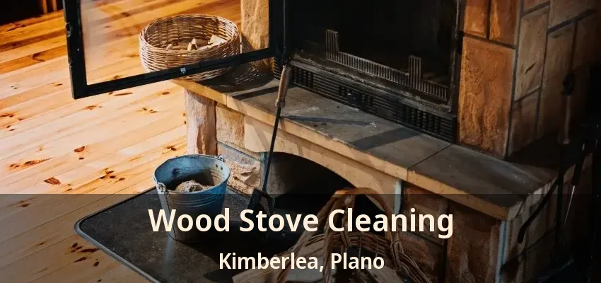 Wood Stove Cleaning Kimberlea, Plano - TX